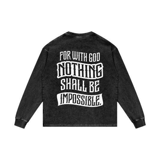 FOR WITH GOD NOTHING SHALL BE IMPOSSIBLE - ACID WASH OVERSIZE LONG SLEEVE